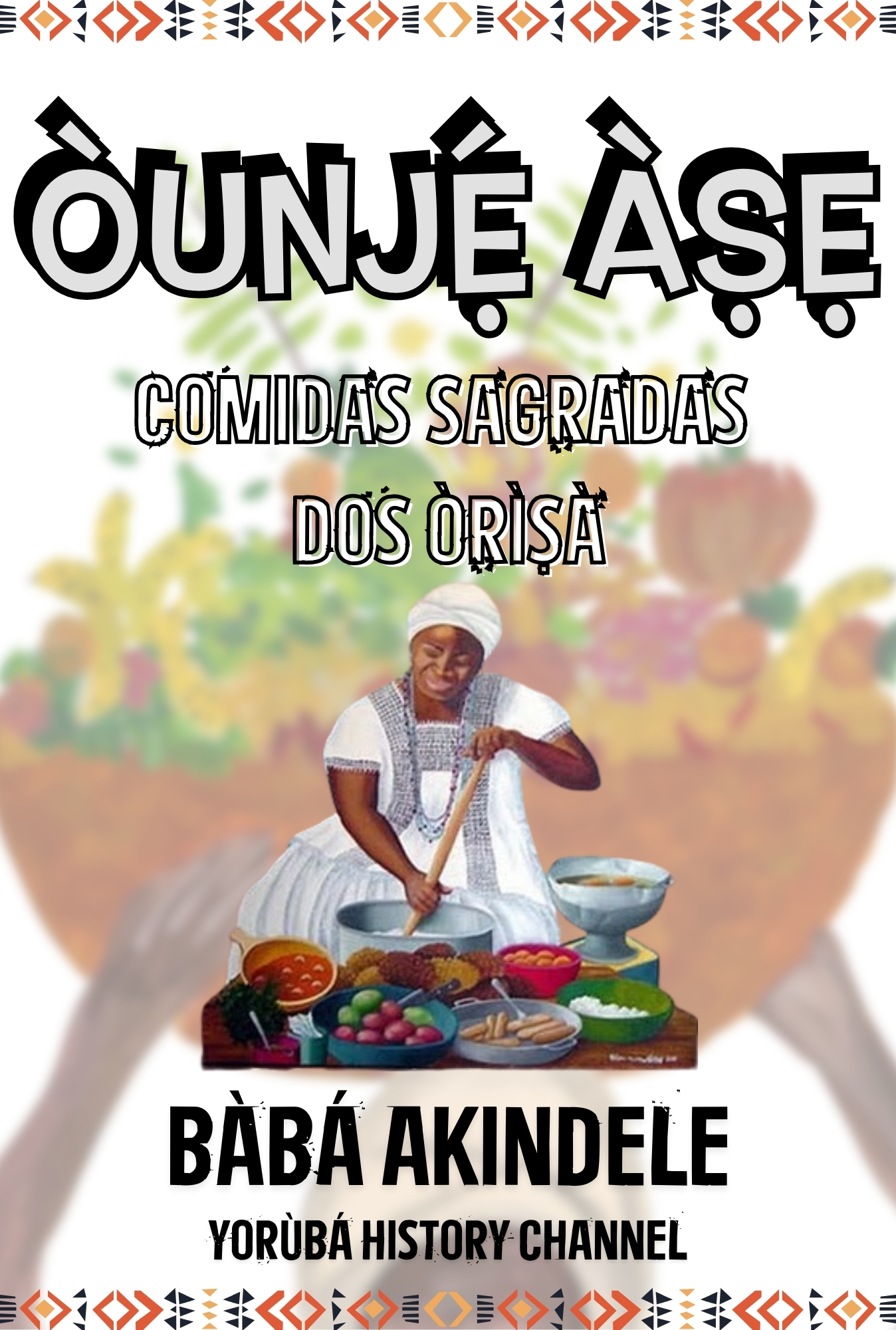 Òunjẹ́ Àṣẹ - Comidas Sagradas dos Òrìṣà
